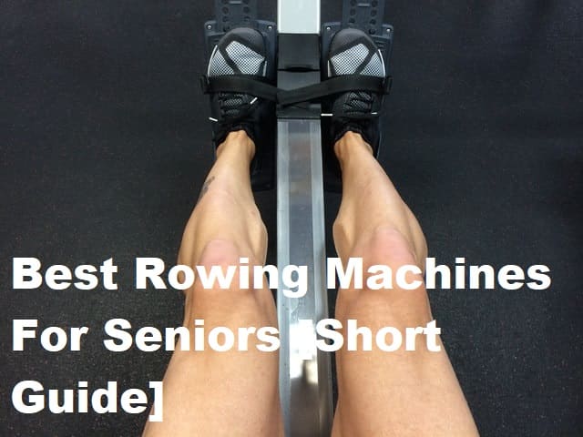 Best Rowing Machines For Seniors